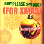 King Mixer Single: Baby Please Come Back for Christmas